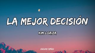 Kim Loaiza  La Mejor Decisión LETRA🎵 [upl. by Cut325]