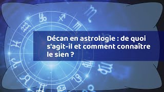 Décan en astrologie  de quoi sagitil et comment connaître le sien [upl. by Munniks]