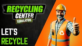 I LOVE RECYCLING ¦ Recycling Center Simulator [upl. by Enirrok]