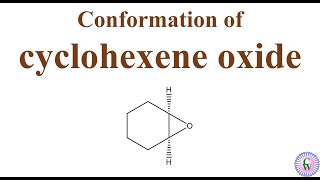 Conformation of cyclohexene oxide [upl. by Prochoras]