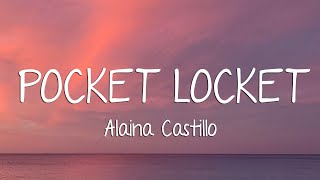 Alaina Castillo  Pocket Locket Lyrics [upl. by Som]