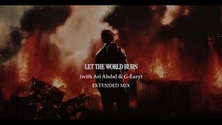 LET THE WORLD BURN by Chris Grey With Ari Abdul amp GEazy Extended [upl. by Krueger]