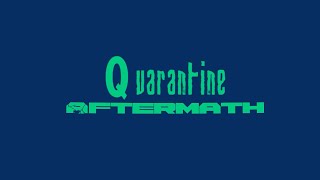 QuarantineAfterMath [upl. by Amerigo]