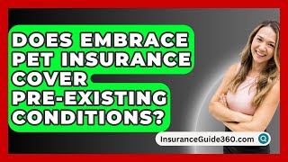 Does Embrace Pet Insurance Cover PreExisting Conditions  InsuranceGuide360com [upl. by Ydisahc716]