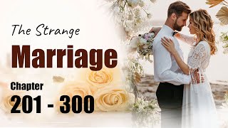 The Strange Marriage Chapter 201 to 300  Romantic Series Audiobook [upl. by Khalin]