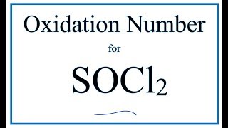 How to find the Oxidation Number for S in SOCl2 Thionyl chloride [upl. by Julietta]