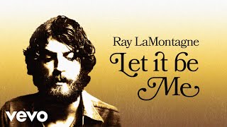 Ray LaMontagne  Let It Be Me Official Audio [upl. by Madonia74]