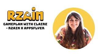 Gameplan with Claire  Rzain x Appsflyer [upl. by Neltiac]