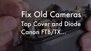 Fix Old Cameras FTB  TX Meter Diode Modify [upl. by Ellenrad436]