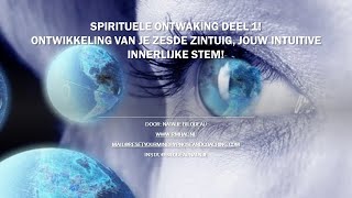 Spirituele ontwaking deel 1 Ontwikkeling van je zesde zintuig [upl. by Jallier]