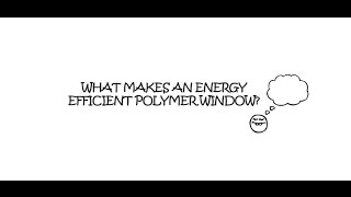 What Makes An Energy Efficient Polymer Window [upl. by Leonid855]