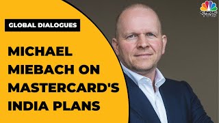 Michael Miebach Speaks On Mastercards India Plans UPI amp More  Global Dialogues  EXCLUSIVE [upl. by Leonhard]