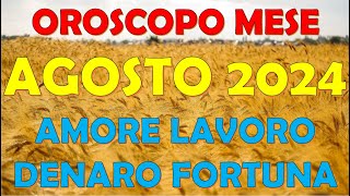 MESE AGOSTO 2024 OROSCOPO E PREVISIONI PER I 12 SEGNI ZODIACALI [upl. by Yderf]