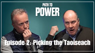 Path to Power Episode 2  Picking the Taoiseach [upl. by Elyrehc]