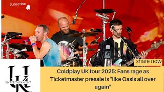 Coldplay UK tour 2025 Fans rage as Ticketmaster presale is quotlike Oasis all over againquot [upl. by Monroy]