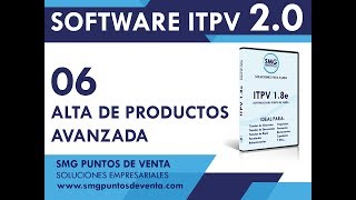 06 ALTA DE PRODUCTOS AVANZADA  ITPV 20 SOFTWARE ADMINISTRATIVO PARA PUNTO DE VENTA [upl. by Anot]