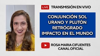 EN VIVO CONJUNCIÓN SOL URANO Y PLUTÓN RETRÓGRADO IMPACTO EN EL MUNDO [upl. by Atinor]