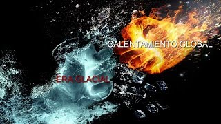 ERA GLACIAL vs CALENTAMIENTO GLOBAL [upl. by Floyd]