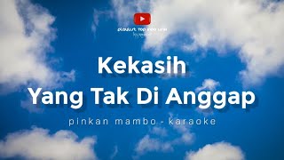 Karaoke Kekasih Yang Tak Dianggap [upl. by Tallia109]