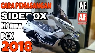 CARA PEMASANGAN SIDEBOX HONDA PCX 2018 LOKAL AFMOTOSHOP [upl. by Ettenan]