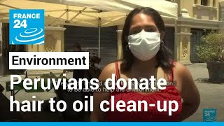 Peruvians donating hair to assist oil cleanup • FRANCE 24 English [upl. by Tillman]