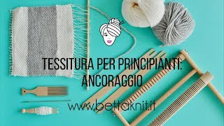 2TESSITURA PER PRINCIPIANTI Ancoraggio [upl. by Yrek]