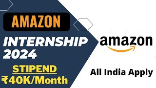 AMAZON Internship 2024  STIPEND 40KMonth  All India Apply  Latest Internships 2024⚡⚡ [upl. by Varian]