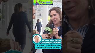 VIÚVA DE SILVIO SANTOS SOBRE ROGER TURCHETTI“Meu marido tinha um carinho grande por você” shorts [upl. by Arbe689]