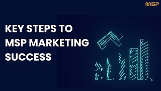 Key Steps to MSP Marketing Success [upl. by Niamrahc925]