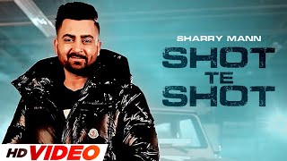 Shot Te Shot HD Video  Sharry Maan  New Punjabi Songs 2024  Latest Punjabi Songs 2024 [upl. by Thorin]