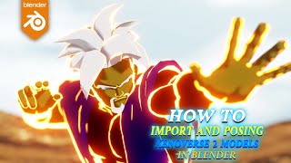 IMPORT AND POSE  XV2 MODELS IN BLENDER [upl. by Zumstein]