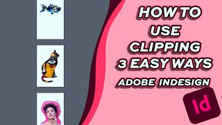 How to use Clipping  3 Easy Ways Adobe Indesign [upl. by Andree]