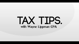 Tax Tips 2017  Wayne Lippman CPA [upl. by Iliram996]