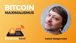 🔴Bitcoin maximalismus  4 roky poté  HOST Daniel Steigerwald [upl. by Katlin]