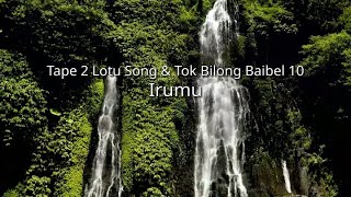 TumaIrumu  Tape 2 Lotu Song amp Tok Bilong Baibel 10 iou [upl. by Ahsemal]