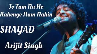 Jo Tum Na Ho Rahenge Hum Nahi Full Song Shayad [upl. by Nedlog558]