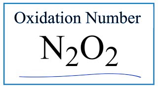 How to find the Oxidation Number for N in N2O2 Dinitrogen dioxide [upl. by Inglis141]