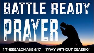 BATTLE READY PRAYER POWERFUL [upl. by Eidnar]