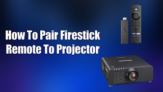 How To Pair Firestick Remote To Projector [upl. by Enirhtak]