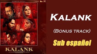 Kalank Bonus track Sub español  Arijit Singh amp Shilpa Rao  KALANK [upl. by Lachlan]