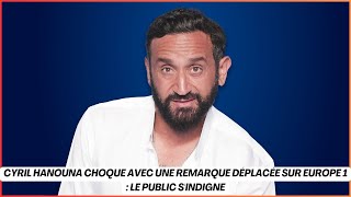 Cyril Hanouna choque avec une remarque déplacée sur Europe 1  le public sindigne [upl. by Stegman]