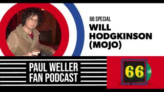 Will Hodgkinson  Mojo  The Story of 66  Paul Weller Fan Podcast S02E02 [upl. by Tingley327]