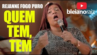 QUEM TEM TEM  REJANNE FOGO PURO [upl. by Noyrb]