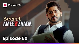 Episode 50  Secret Ameerzaada  Pocket FM [upl. by Cadmar36]