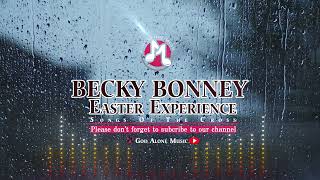 BECKY BONNEY Easter Experience Songs of the Cross [upl. by Bright]