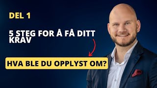 DEL 1  5 steg for å få ditt krav  Hva ble du opplyst om [upl. by Eisenhart]