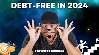 DebtFree in 2024  7 Steps to Success [upl. by Rivkah]