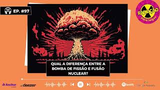 RadOn97  Qual a diferença entre a bomba de fissão e fusão nuclear [upl. by Eimile]