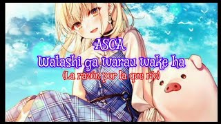 ASCA  Watashi ga warau wake ha 私が笑う理由はSubtitulada al EspañolLyricsRomaji [upl. by Hootman636]