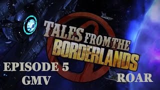 Tales From The Borderlands Episode 5 GMV AMV  ROAR  Katy Perry [upl. by Imar]